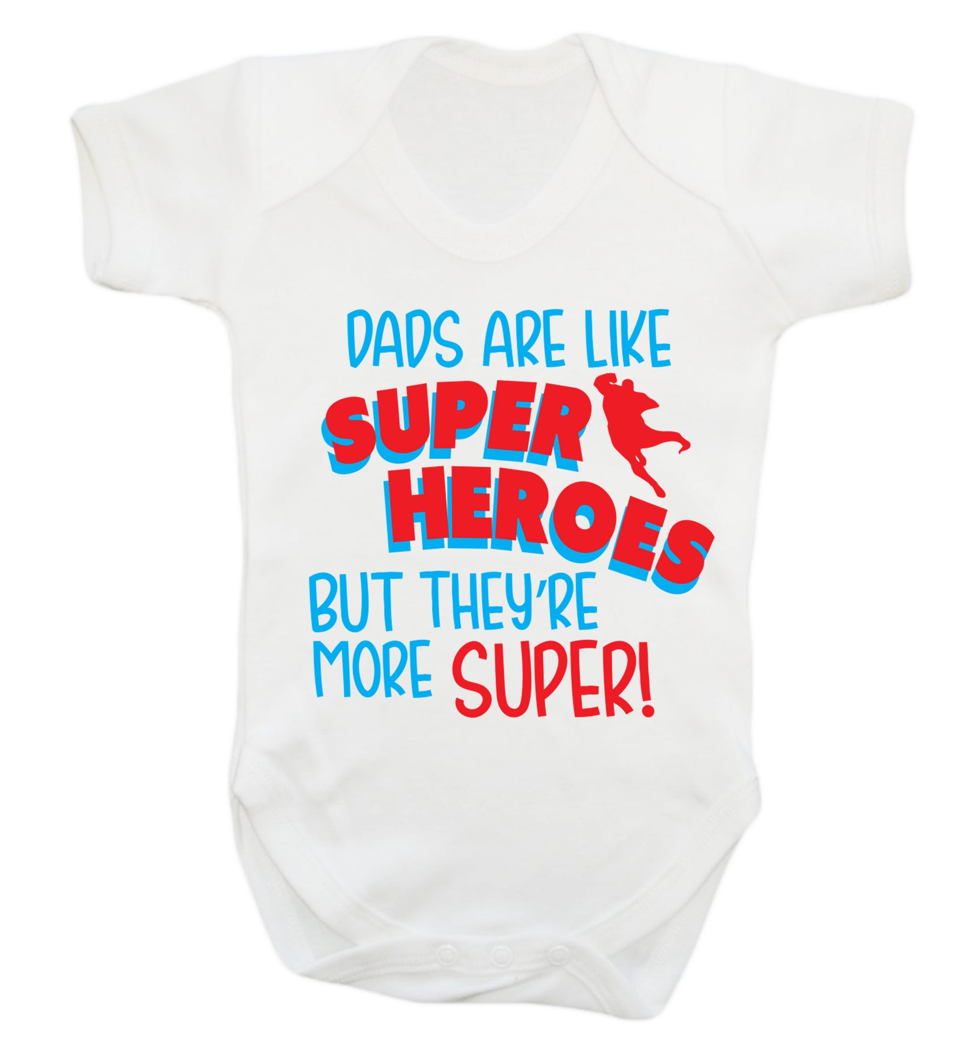 Dads are like superheros but they're more super Baby Vest white 18-24 months