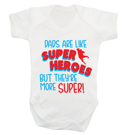 Dads are like superheros but they're more super Baby Vest white 18-24 months