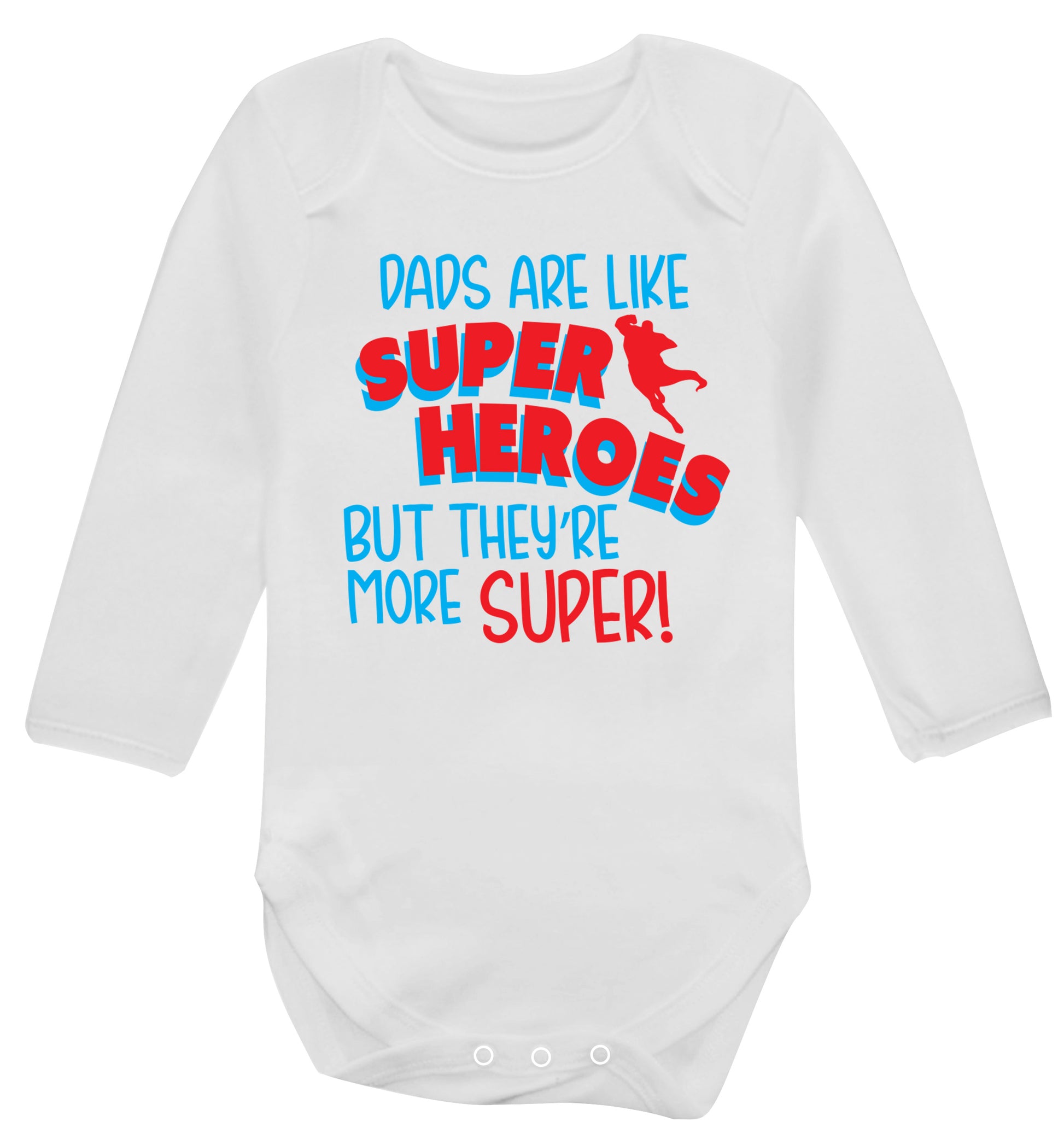 Dads are like superheros but they're more super Baby Vest long sleeved white 6-12 months