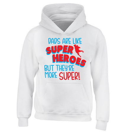 Dads are like superheros but they're more super children's white hoodie 12-13 Years