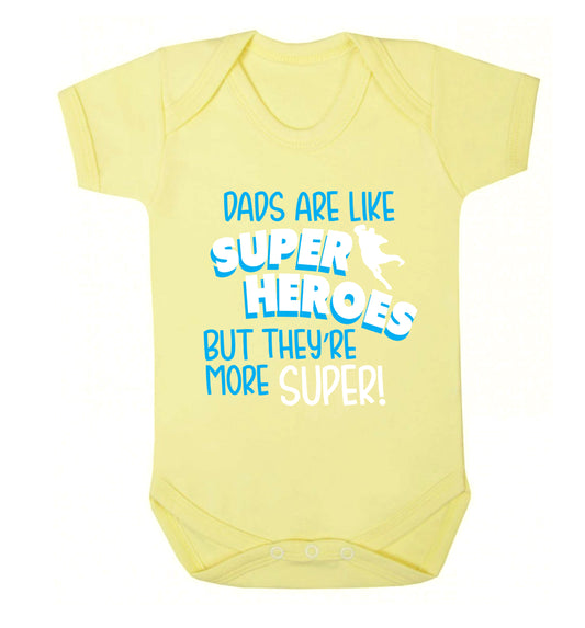 Dads are like superheros but they're more super Baby Vest pale yellow 18-24 months