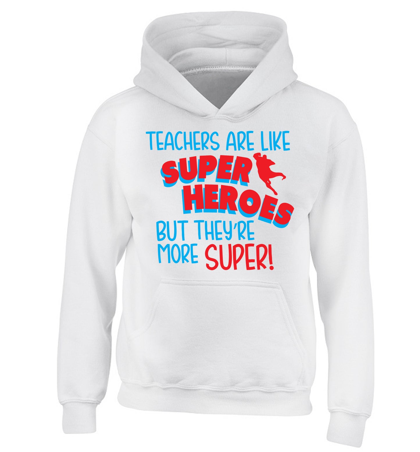 Teachers are like superheros but they're more super children's white hoodie 12-13 Years