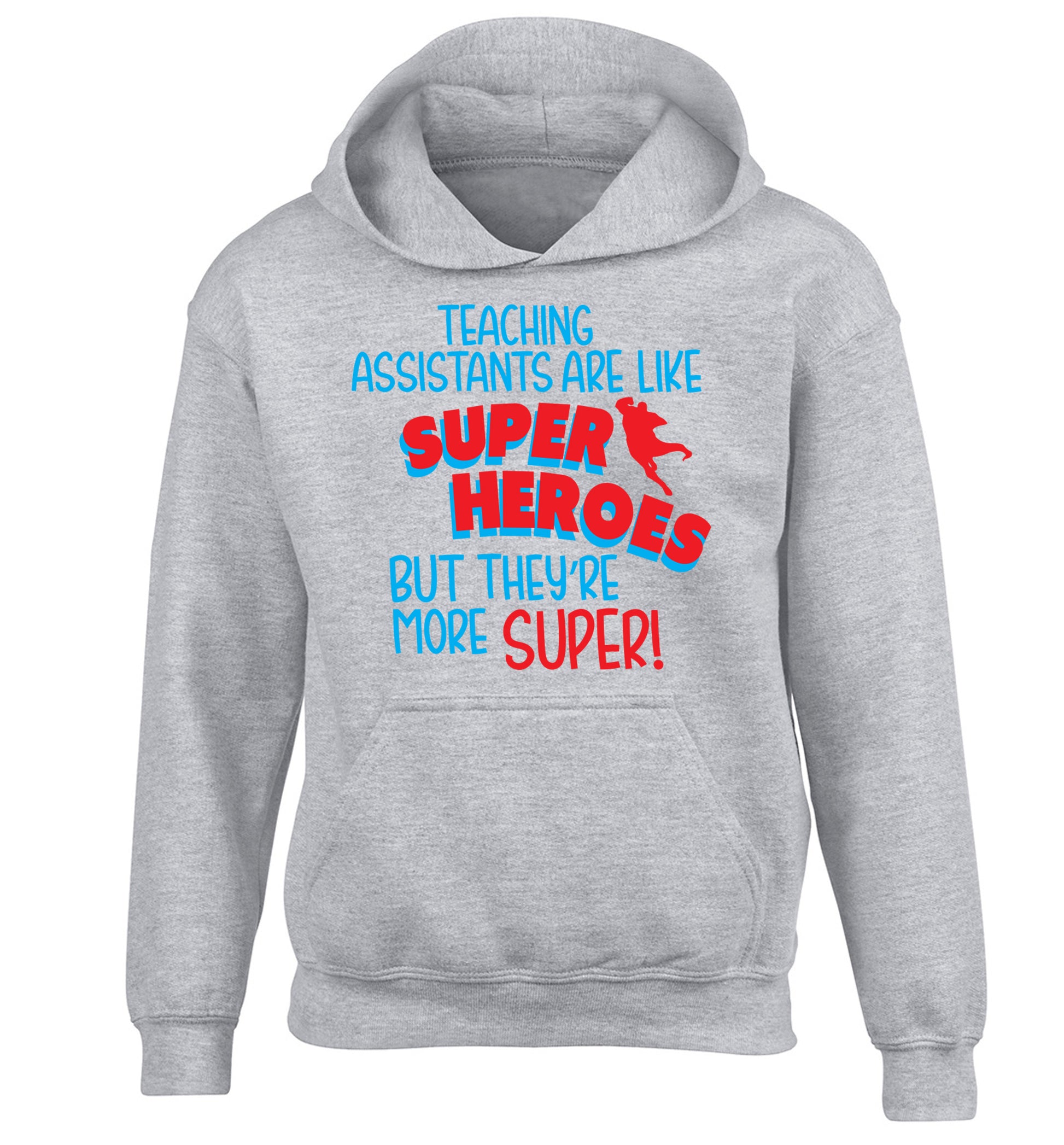 Teaching assistants are like superheros but they're more super children's grey hoodie 12-13 Years