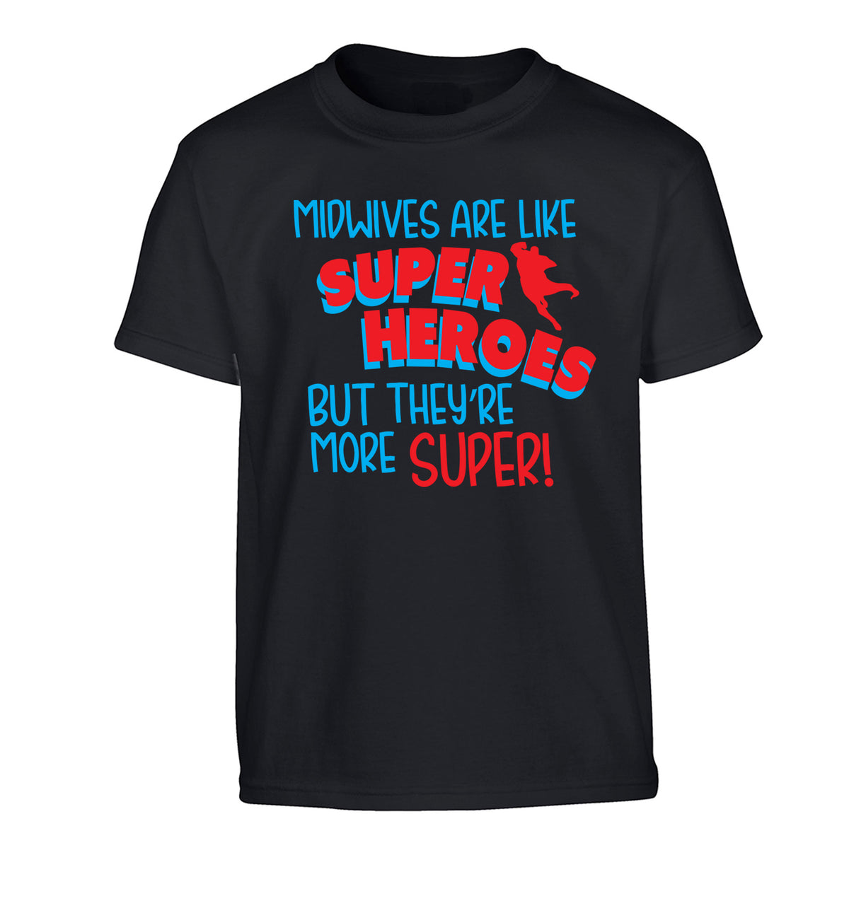 Midwives are like superheros but they're more super Children's black Tshirt 12-13 Years