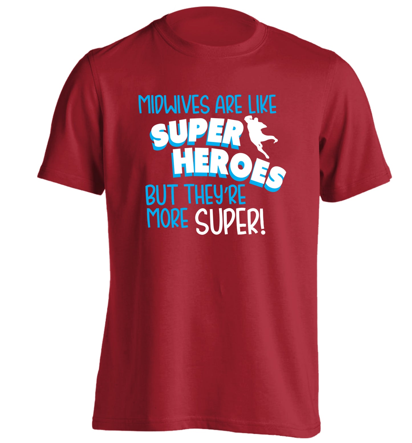 Midwives are like superheros but they're more super adults unisex red Tshirt 2XL