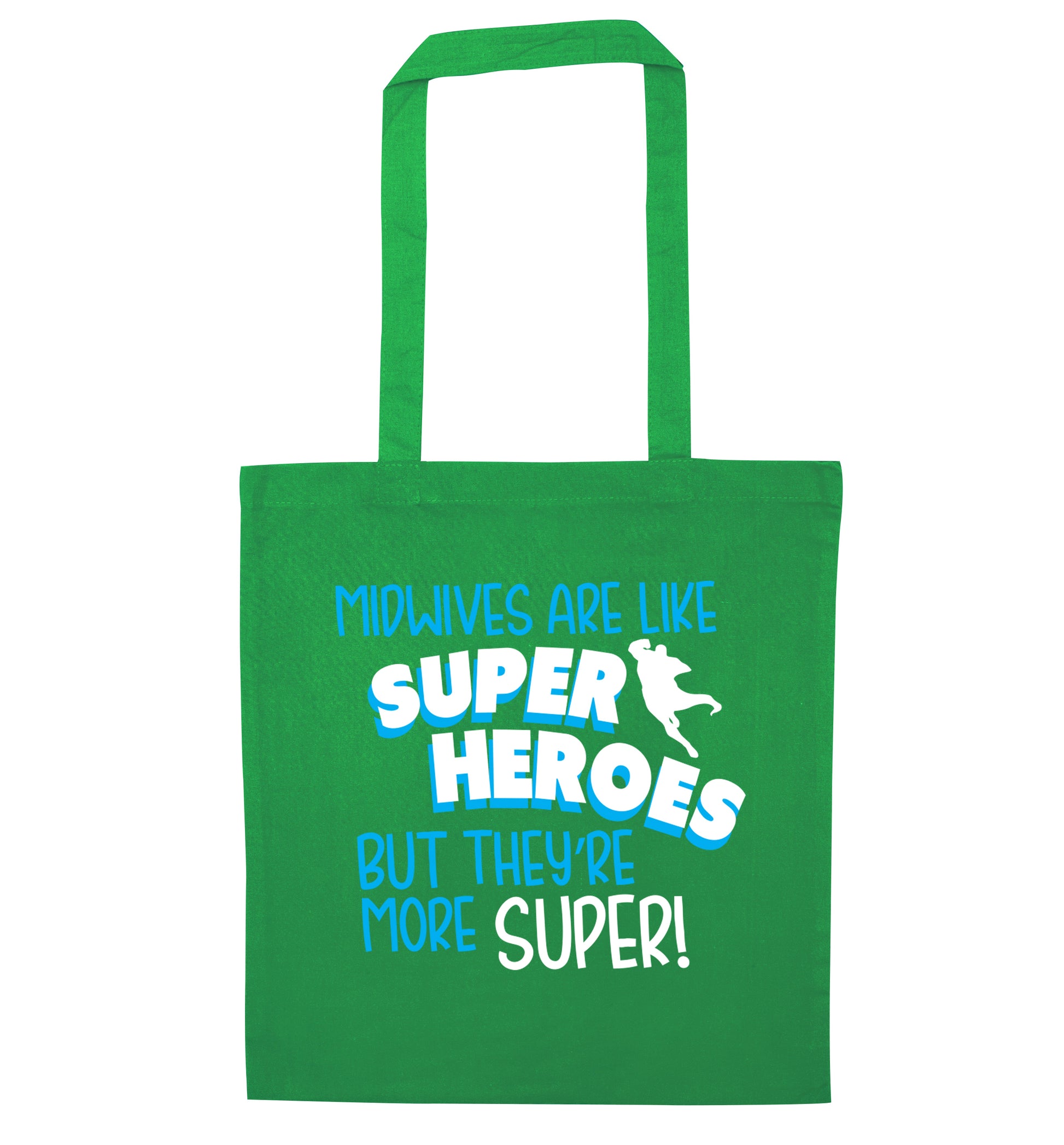 Midwives are like superheros but they're more super green tote bag