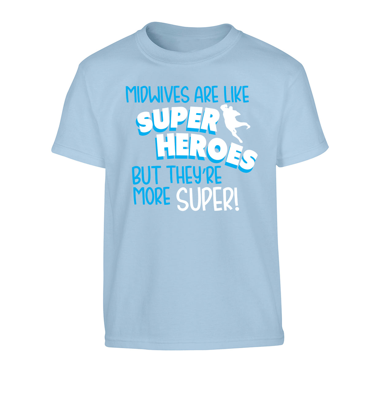 Midwives are like superheros but they're more super Children's light blue Tshirt 12-13 Years