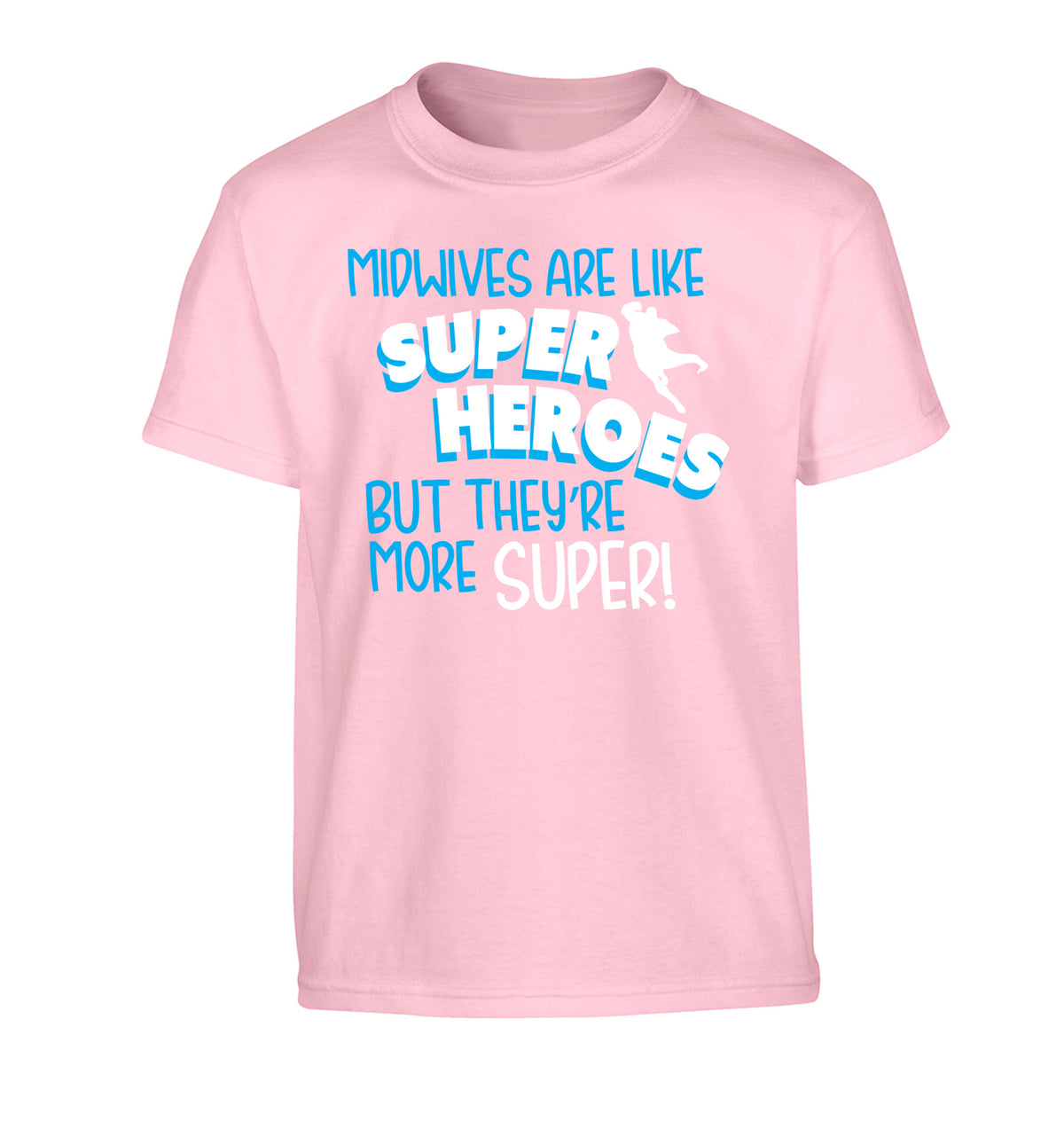 Midwives are like superheros but they're more super Children's light pink Tshirt 12-13 Years