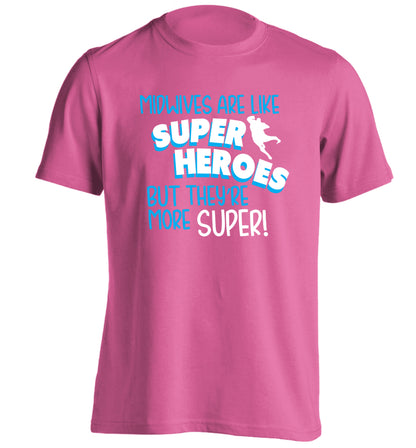 Midwives are like superheros but they're more super adults unisex pink Tshirt 2XL