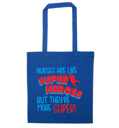Nurses are like superheros but they're more super blue tote bag