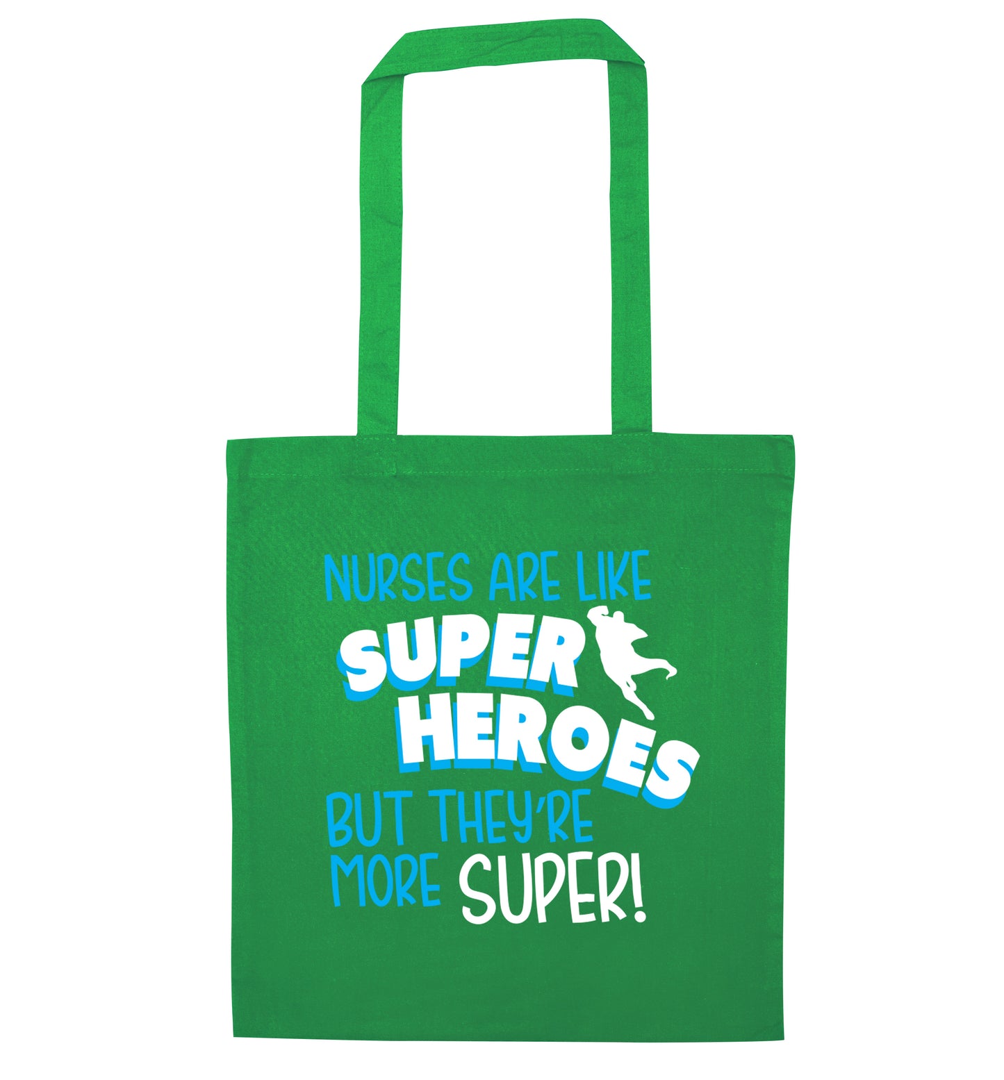 Nurses are like superheros but they're more super green tote bag