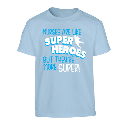 Nurses are like superheros but they're more super Children's light blue Tshirt 12-13 Years