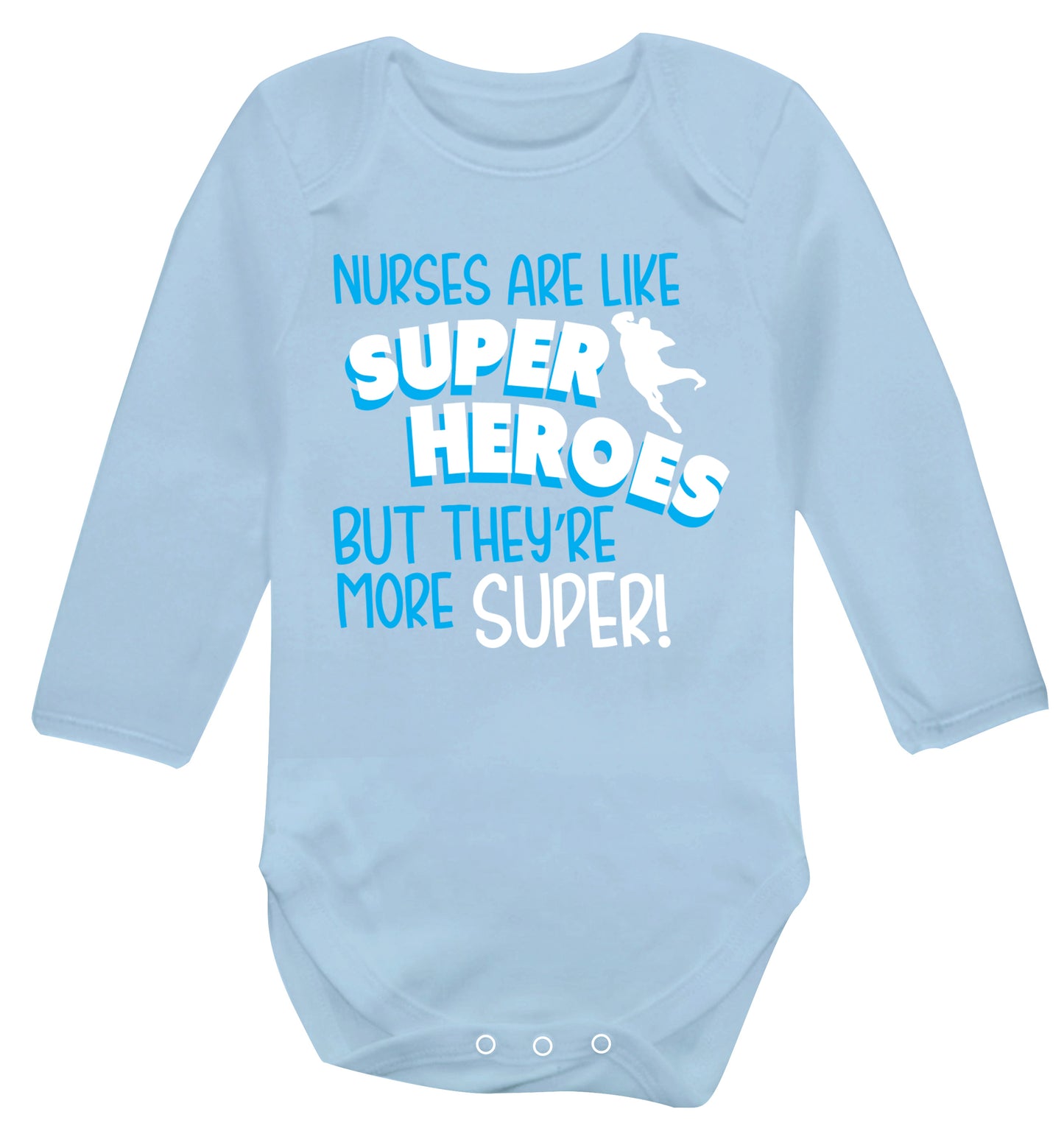 Nurses are like superheros but they're more super Baby Vest long sleeved pale blue 6-12 months