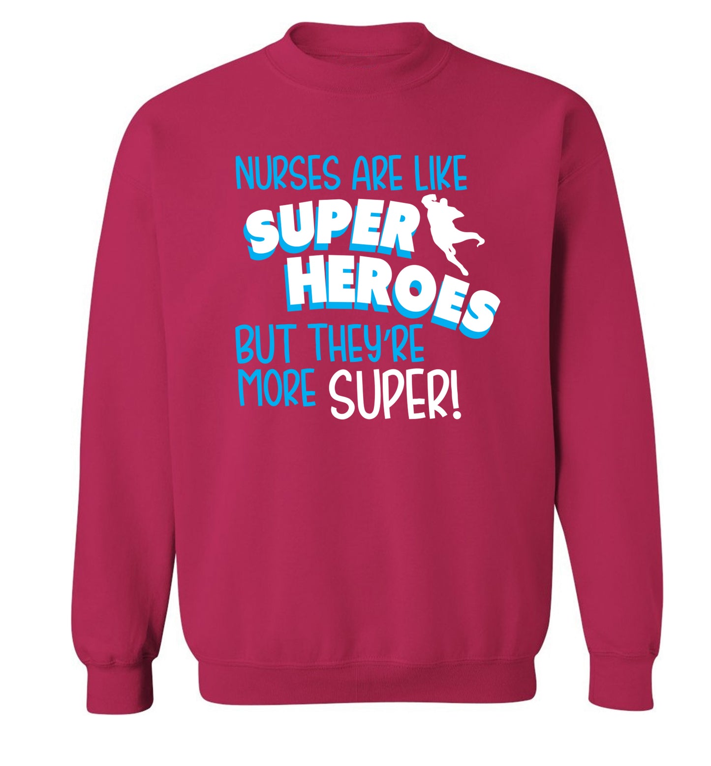 Nurses are like superheros but they're more super Adult's unisex pink Sweater 2XL