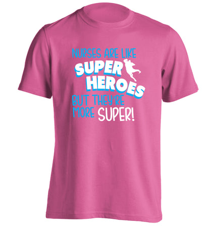 Nurses are like superheros but they're more super adults unisex pink Tshirt 2XL