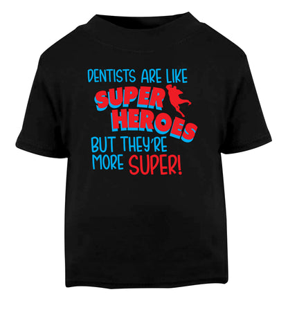 Dentists are like superheros but they're more super Black Baby Toddler Tshirt 2 years
