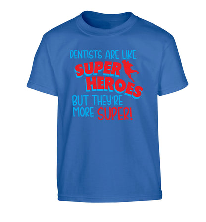 Dentists are like superheros but they're more super Children's blue Tshirt 12-13 Years