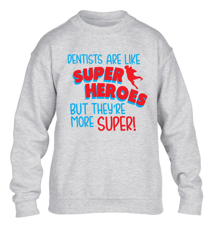 Dentists are like superheros but they're more super children's grey sweater 12-13 Years