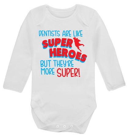 Dentists are like superheros but they're more super Baby Vest long sleeved white 6-12 months