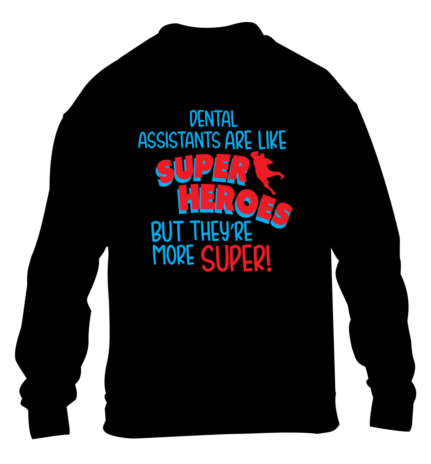 Dental Assistants are like superheros but they're more super children's black sweater 12-13 Years