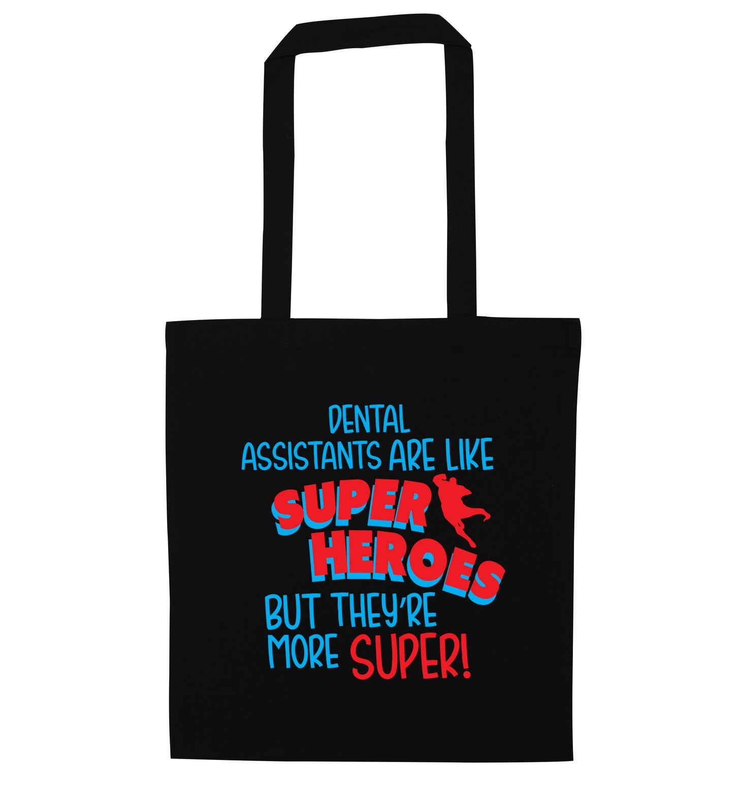 Dental Assistants are like superheros but they're more super black tote bag