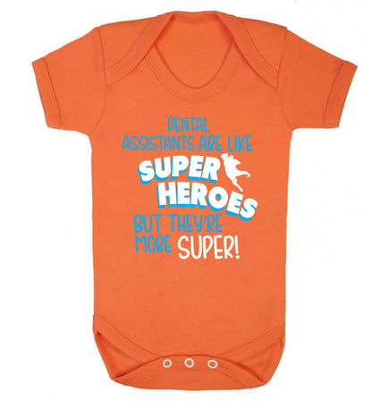 Dental Assistants are like superheros but they're more super Baby Vest orange 18-24 months