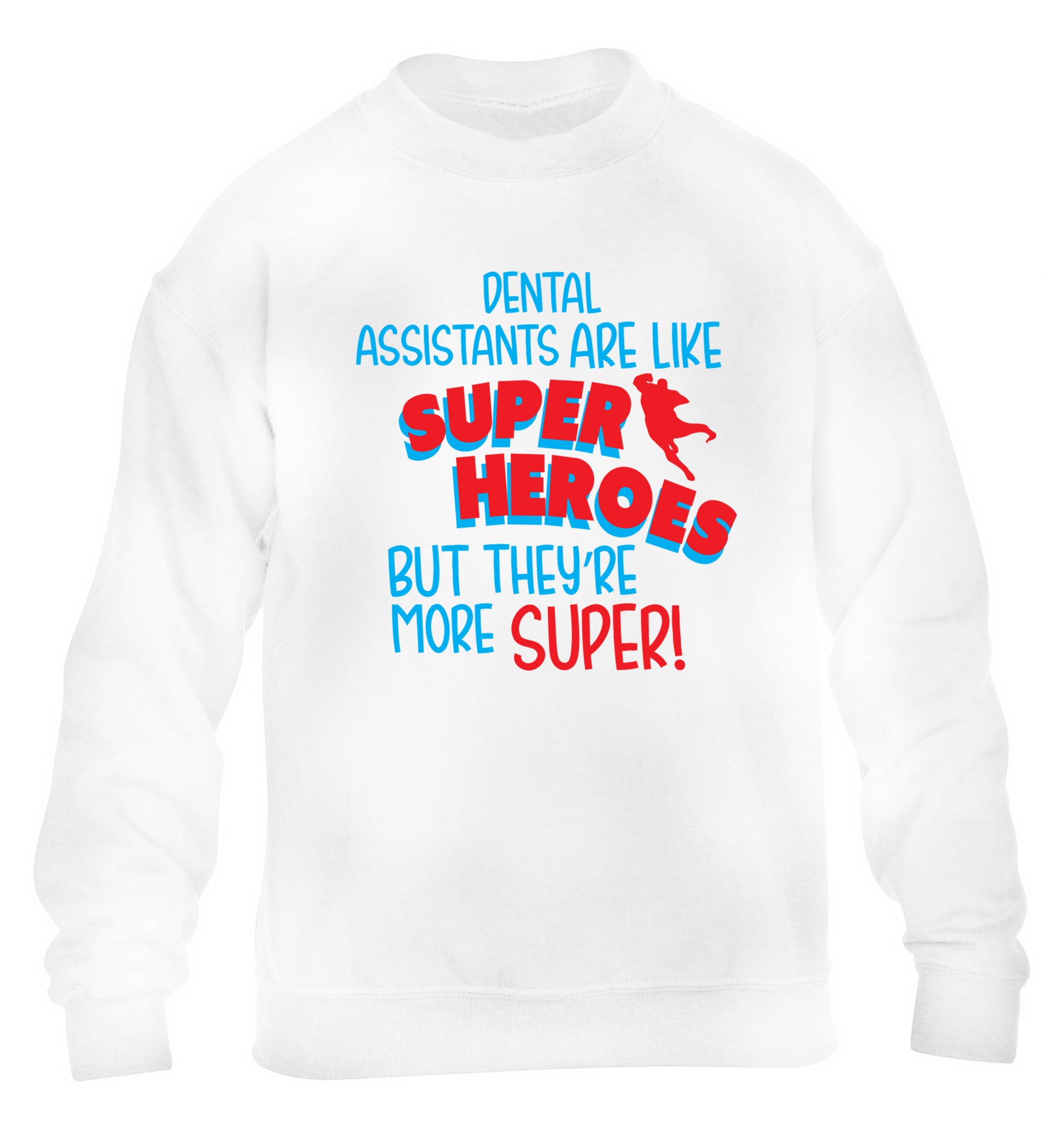 Dental Assistants are like superheros but they're more super children's white sweater 12-13 Years