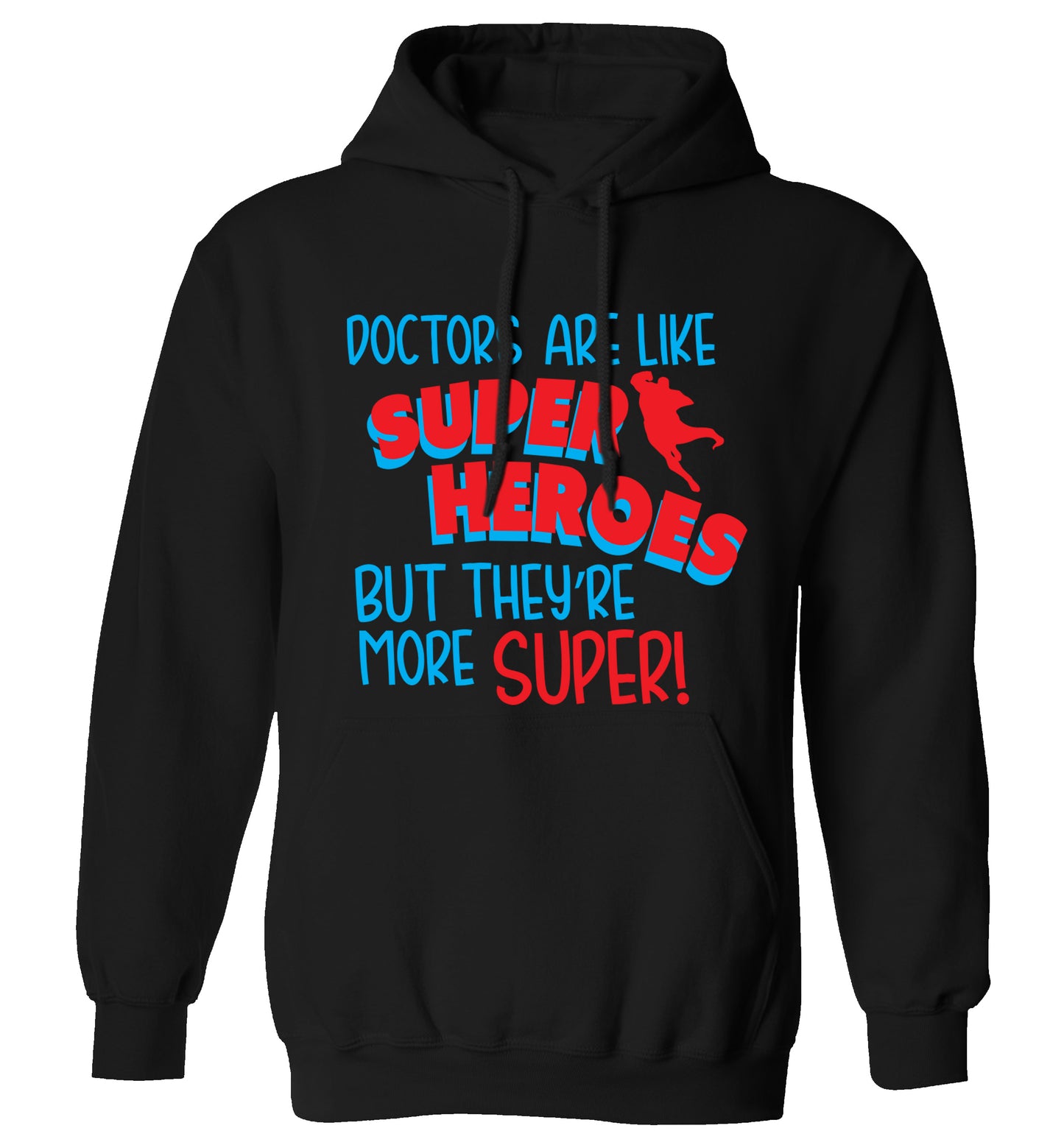 Doctors are like superheros but they're more super adults unisex black hoodie 2XL