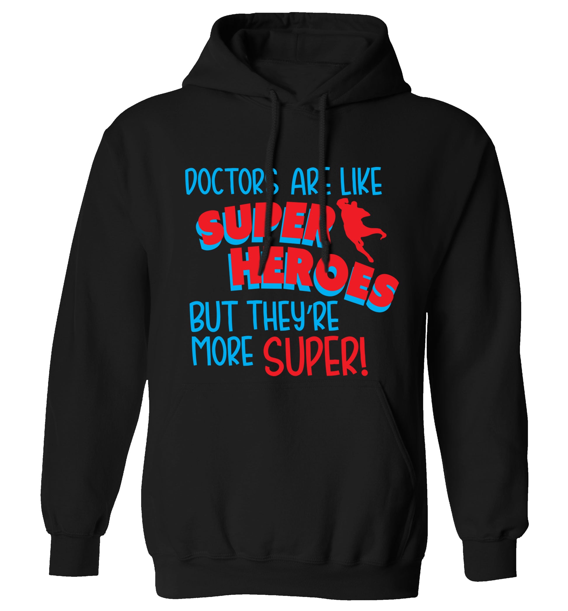 Doctors are like superheros but they're more super adults unisex black hoodie 2XL