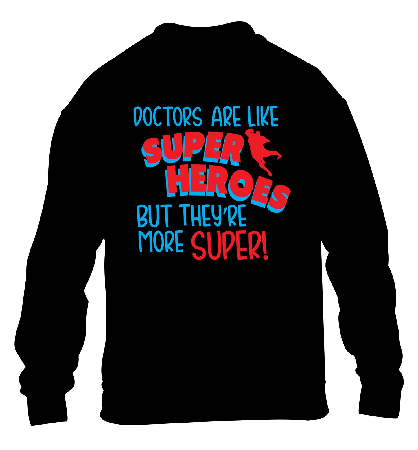 Doctors are like superheros but they're more super children's black sweater 12-13 Years