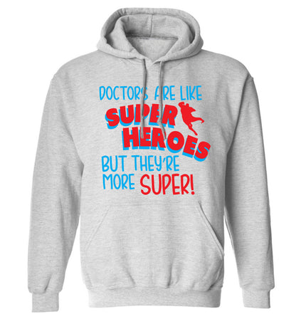 Doctors are like superheros but they're more super adults unisex grey hoodie 2XL