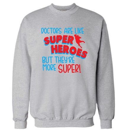 Doctors are like superheros but they're more super Adult's unisex grey Sweater 2XL