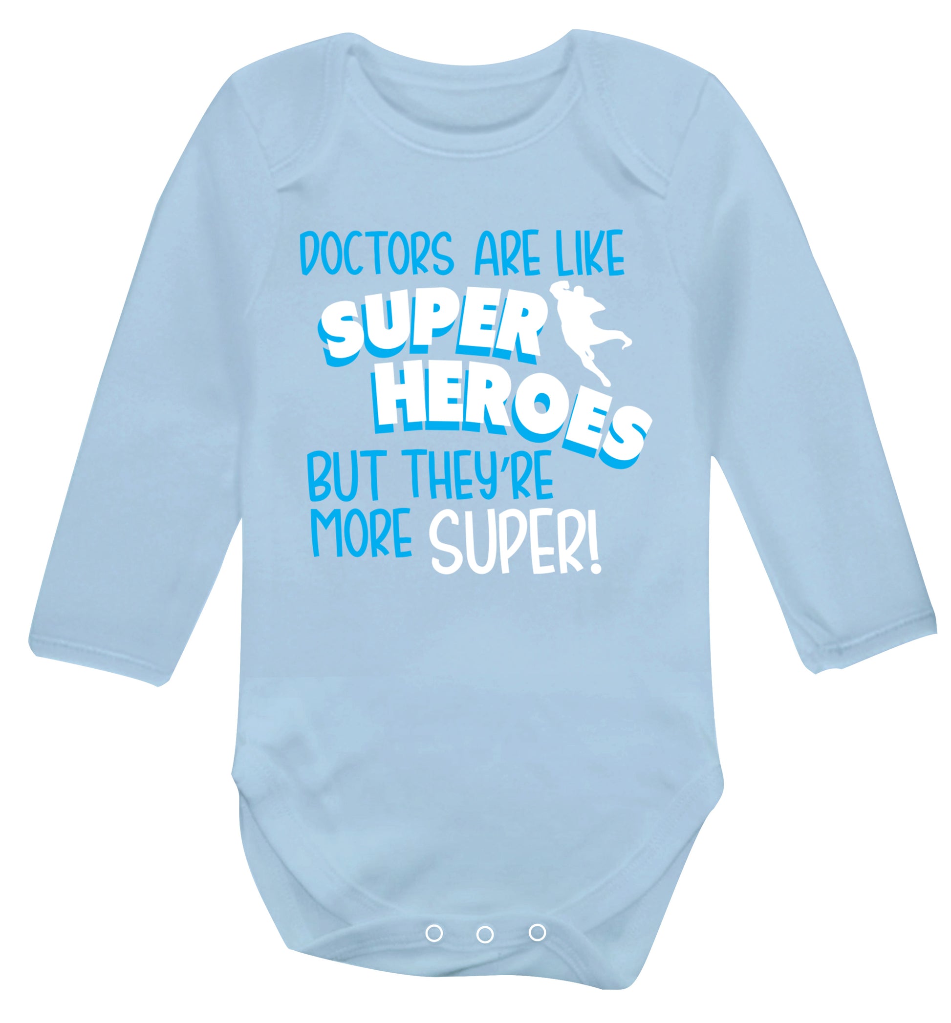 Doctors are like superheros but they're more super Baby Vest long sleeved pale blue 6-12 months