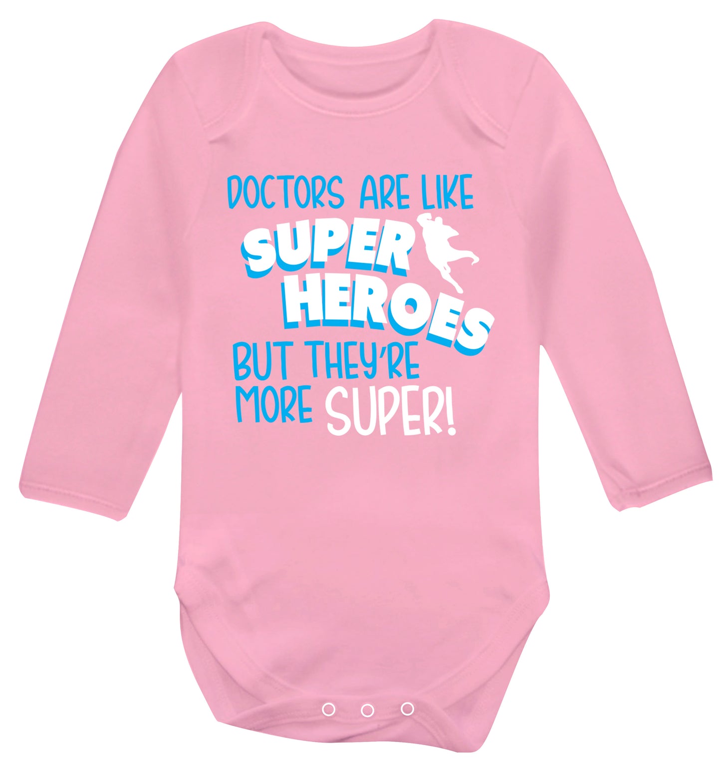 Doctors are like superheros but they're more super Baby Vest long sleeved pale pink 6-12 months