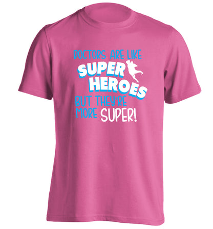 Doctors are like superheros but they're more super adults unisex pink Tshirt 2XL