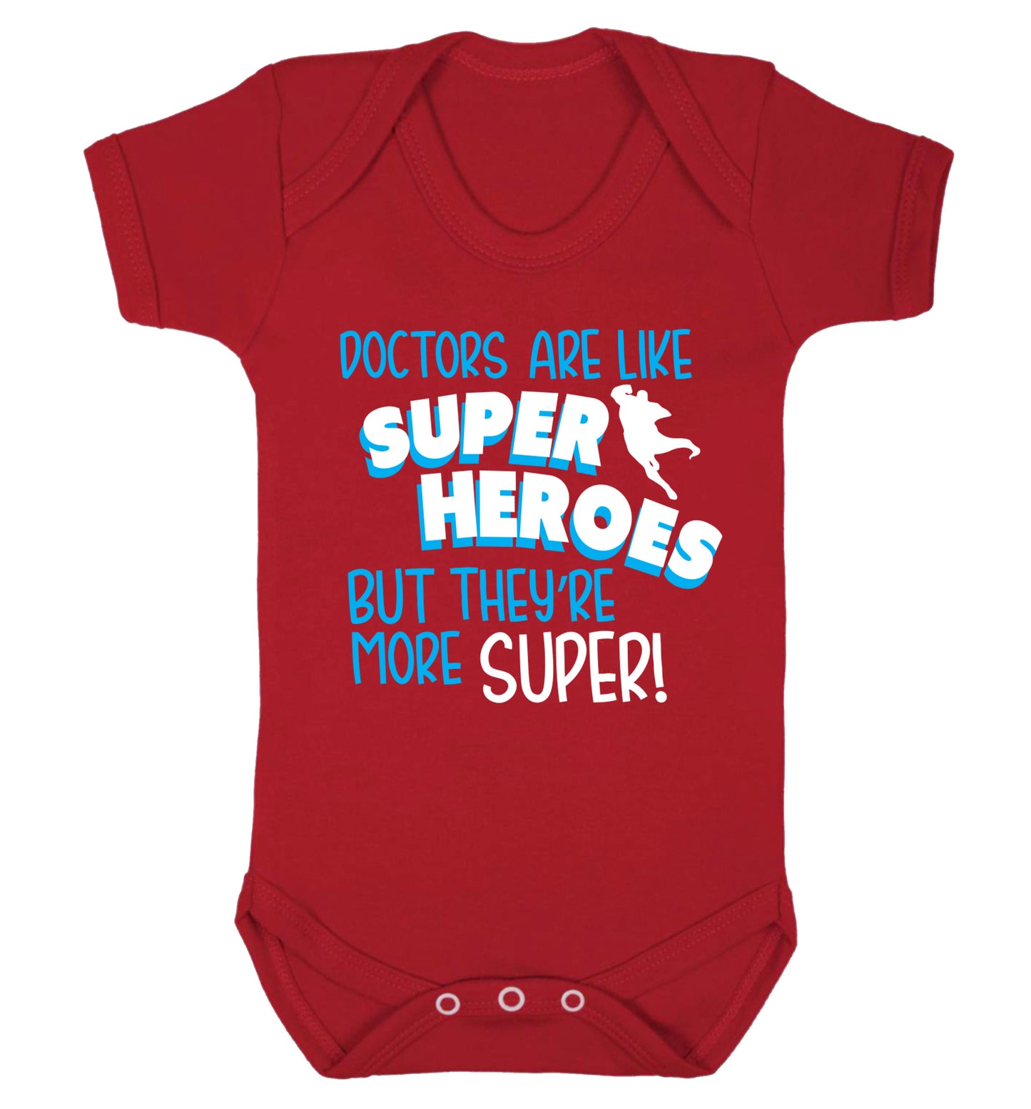 Doctors are like superheros but they're more super Baby Vest red 18-24 months