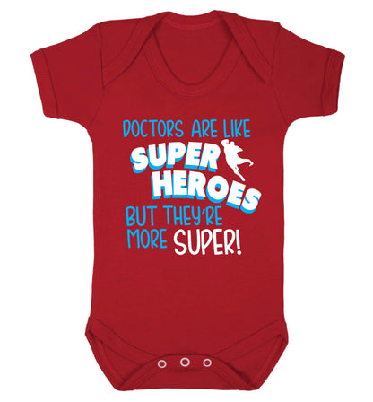 Doctors are like superheros but they're more super Baby Vest red 18-24 months
