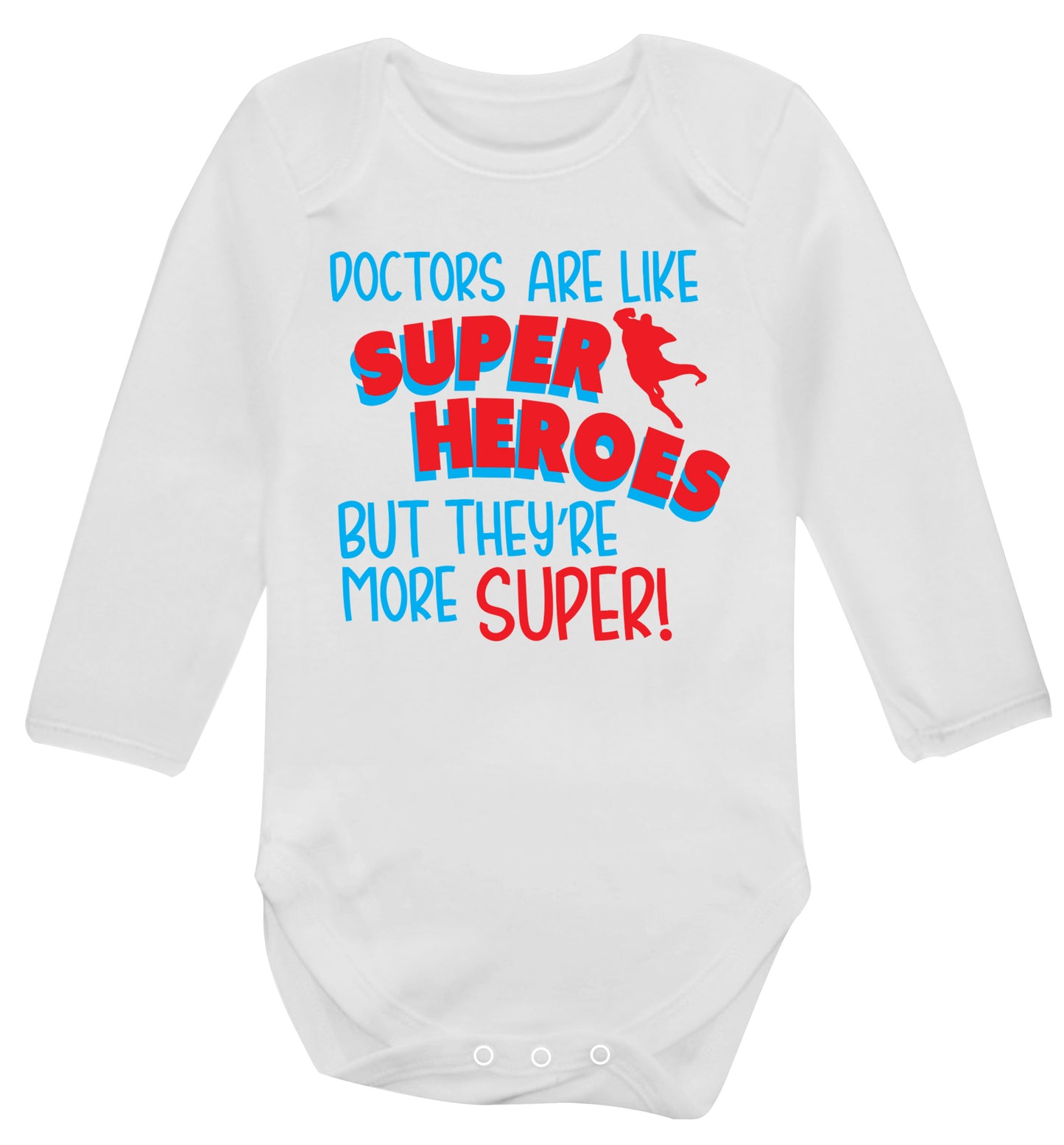 Doctors are like superheros but they're more super Baby Vest long sleeved white 6-12 months