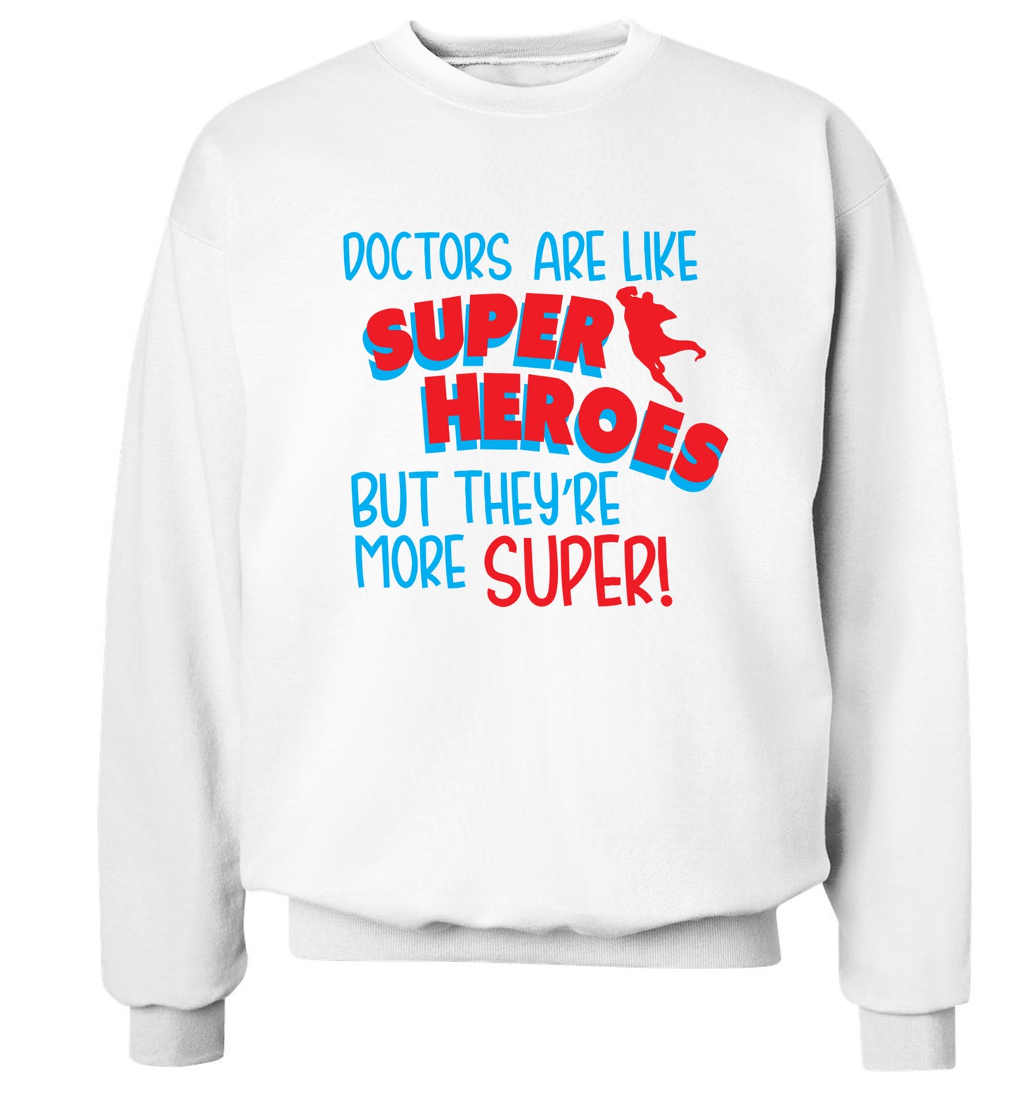 Doctors are like superheros but they're more super Adult's unisex white Sweater 2XL