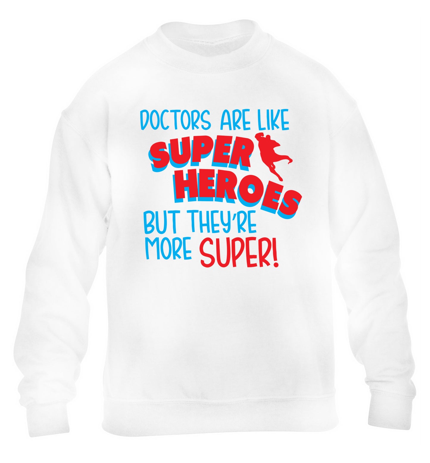 Doctors are like superheros but they're more super children's white sweater 12-13 Years