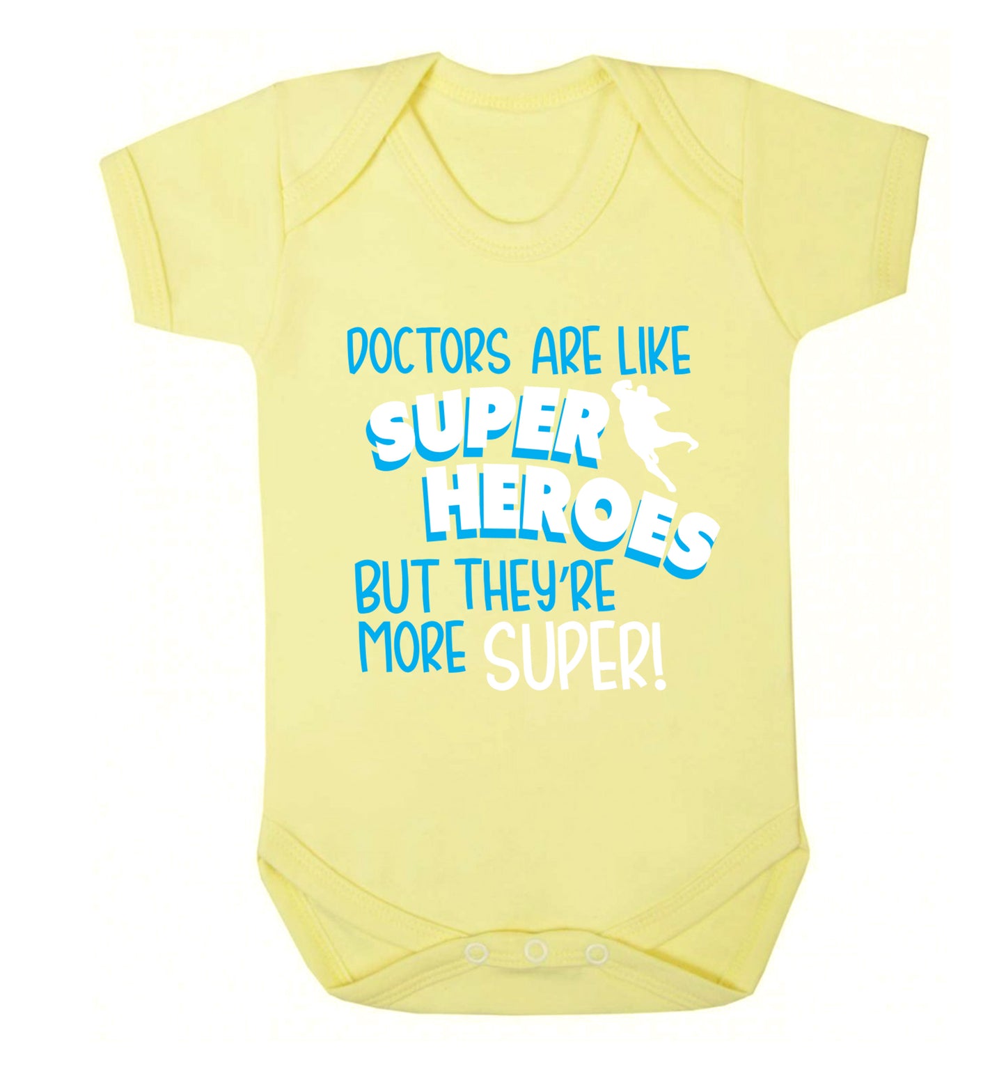 Doctors are like superheros but they're more super Baby Vest pale yellow 18-24 months