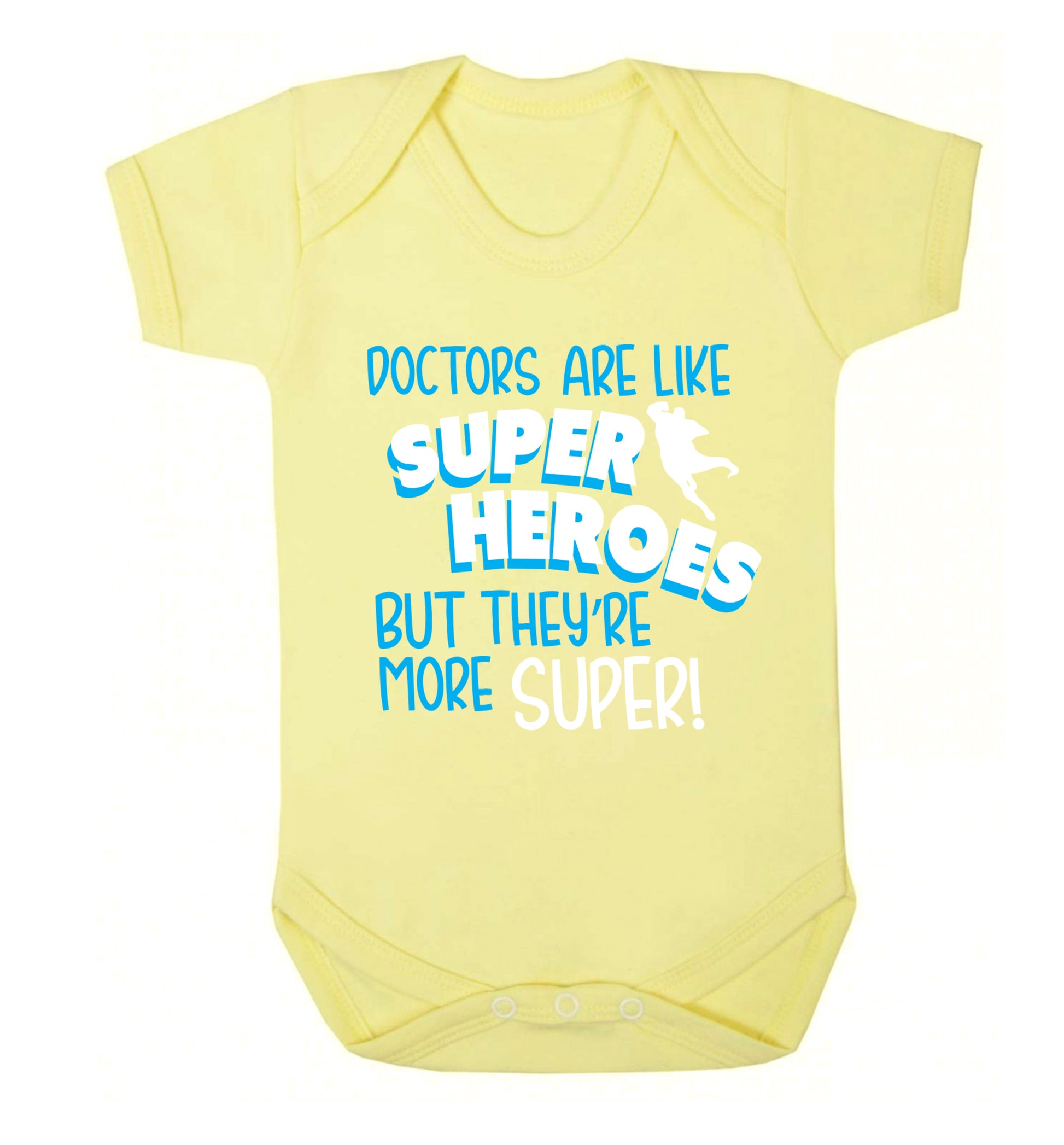 Doctors are like superheros but they're more super Baby Vest pale yellow 18-24 months