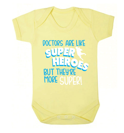Doctors are like superheros but they're more super Baby Vest pale yellow 18-24 months
