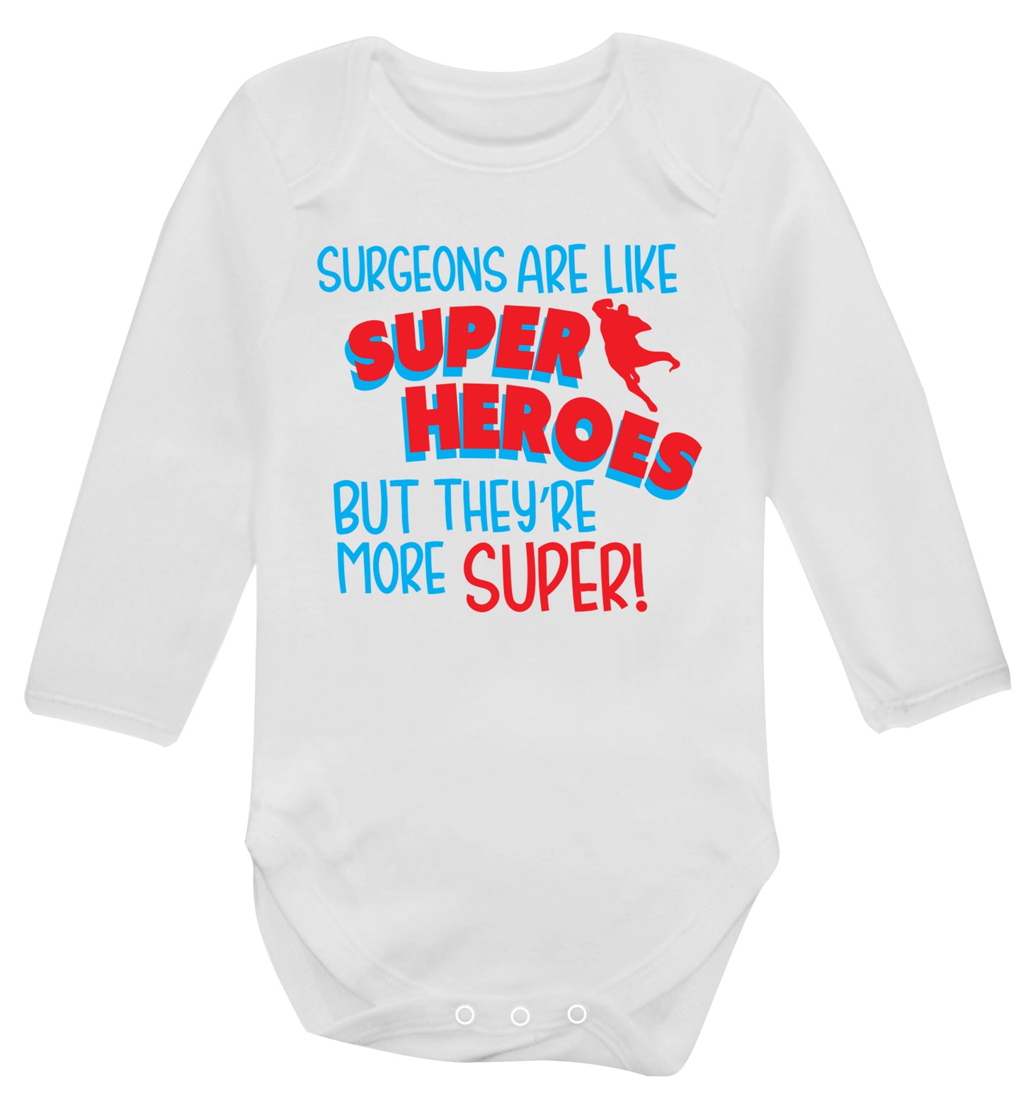 Surgeons are like superheros but they're more super Baby Vest long sleeved white 6-12 months