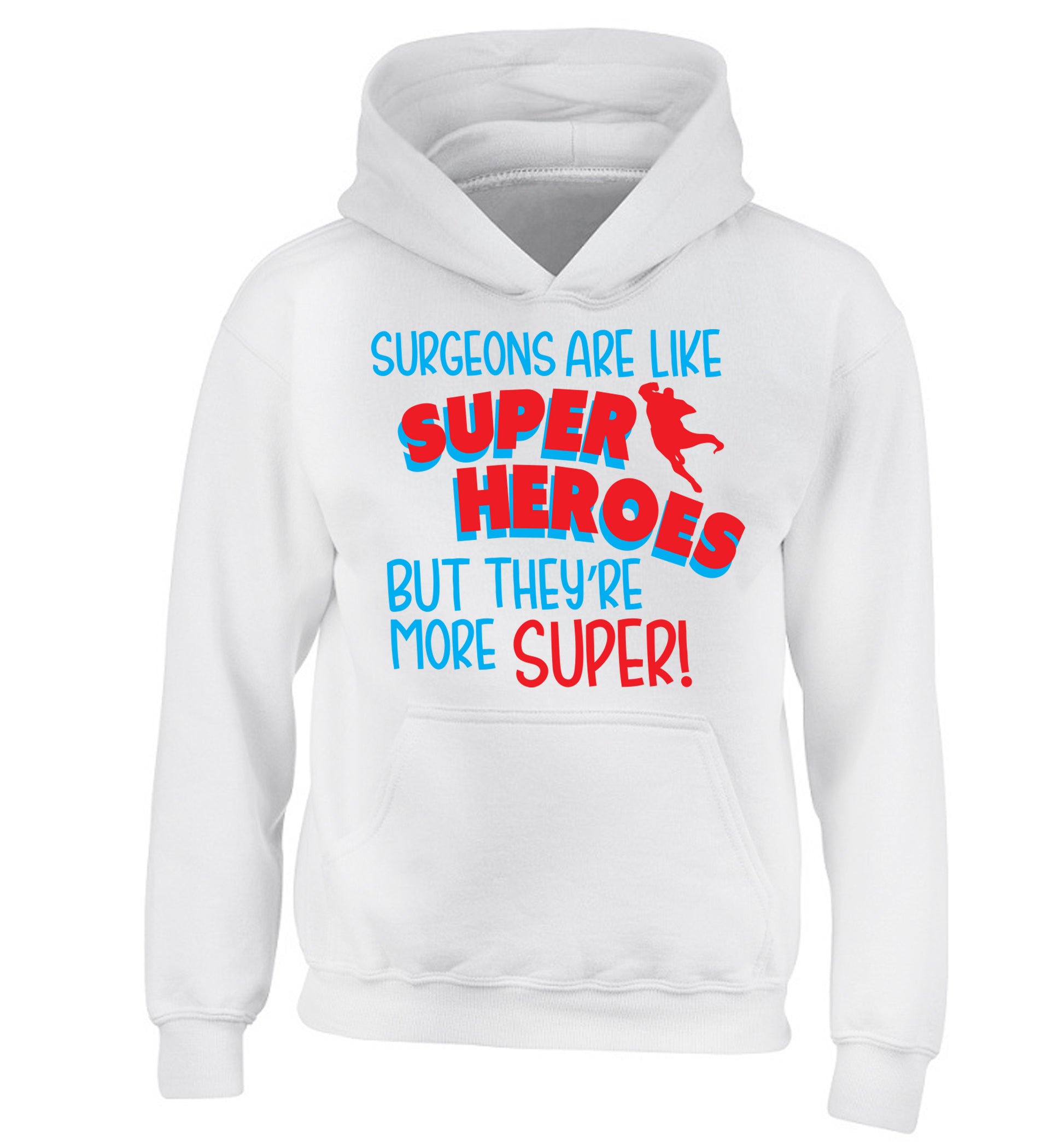 Surgeons are like superheros but they're more super children's white hoodie 12-13 Years