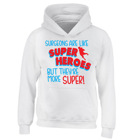 Surgeons are like superheros but they're more super children's white hoodie 12-13 Years