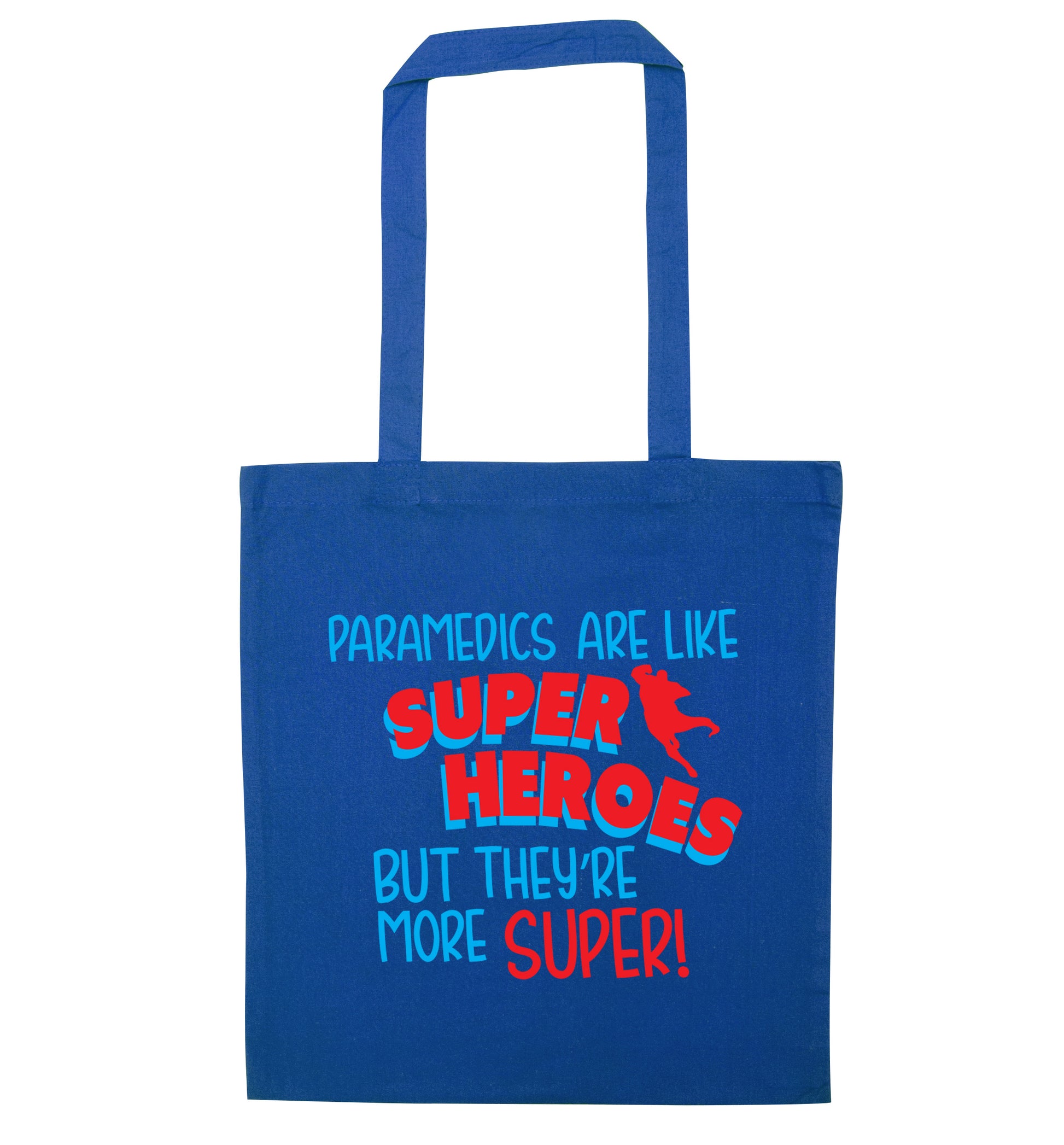 Paramedics are like superheros but they're more super blue tote bag