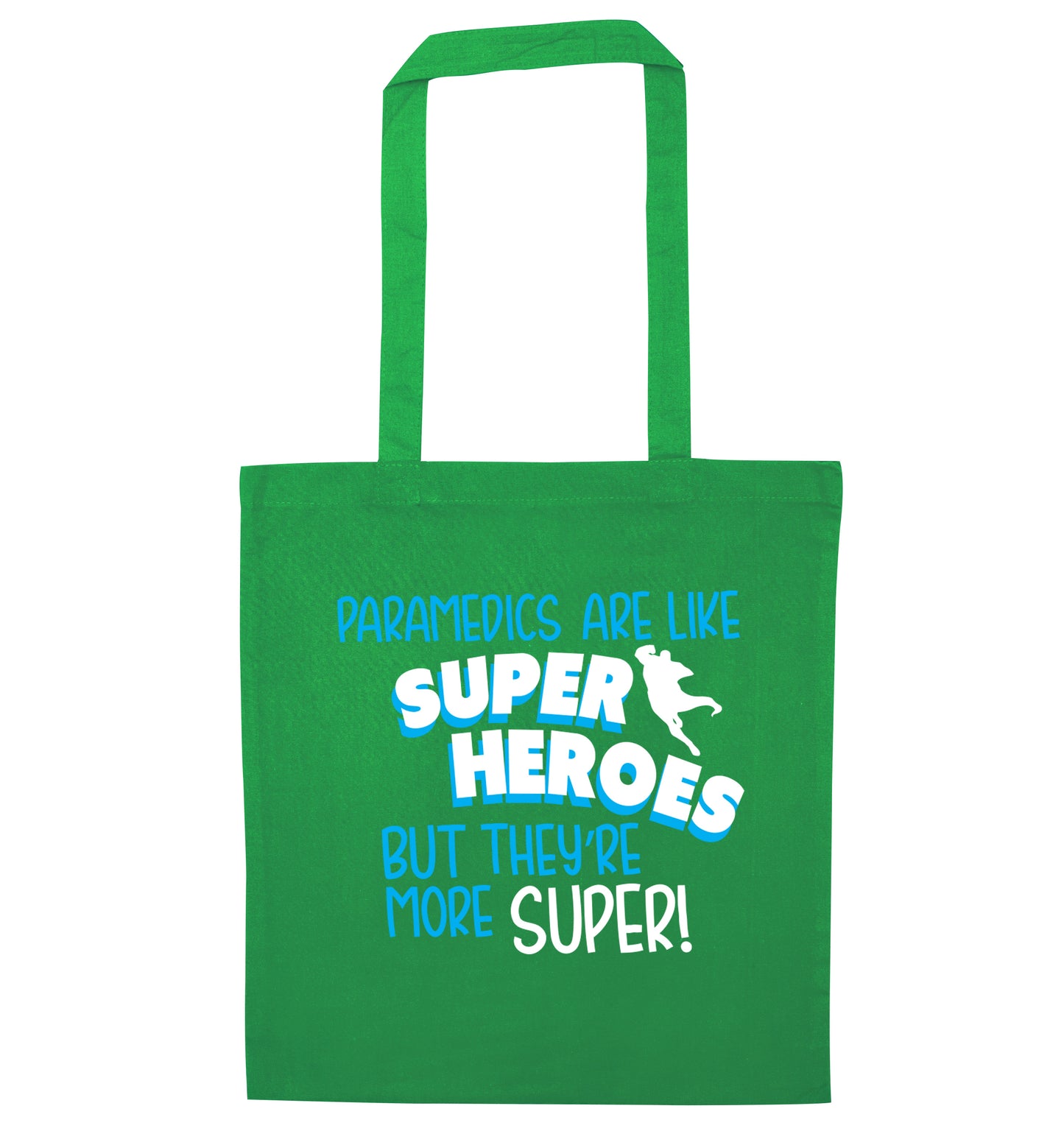 Paramedics are like superheros but they're more super green tote bag