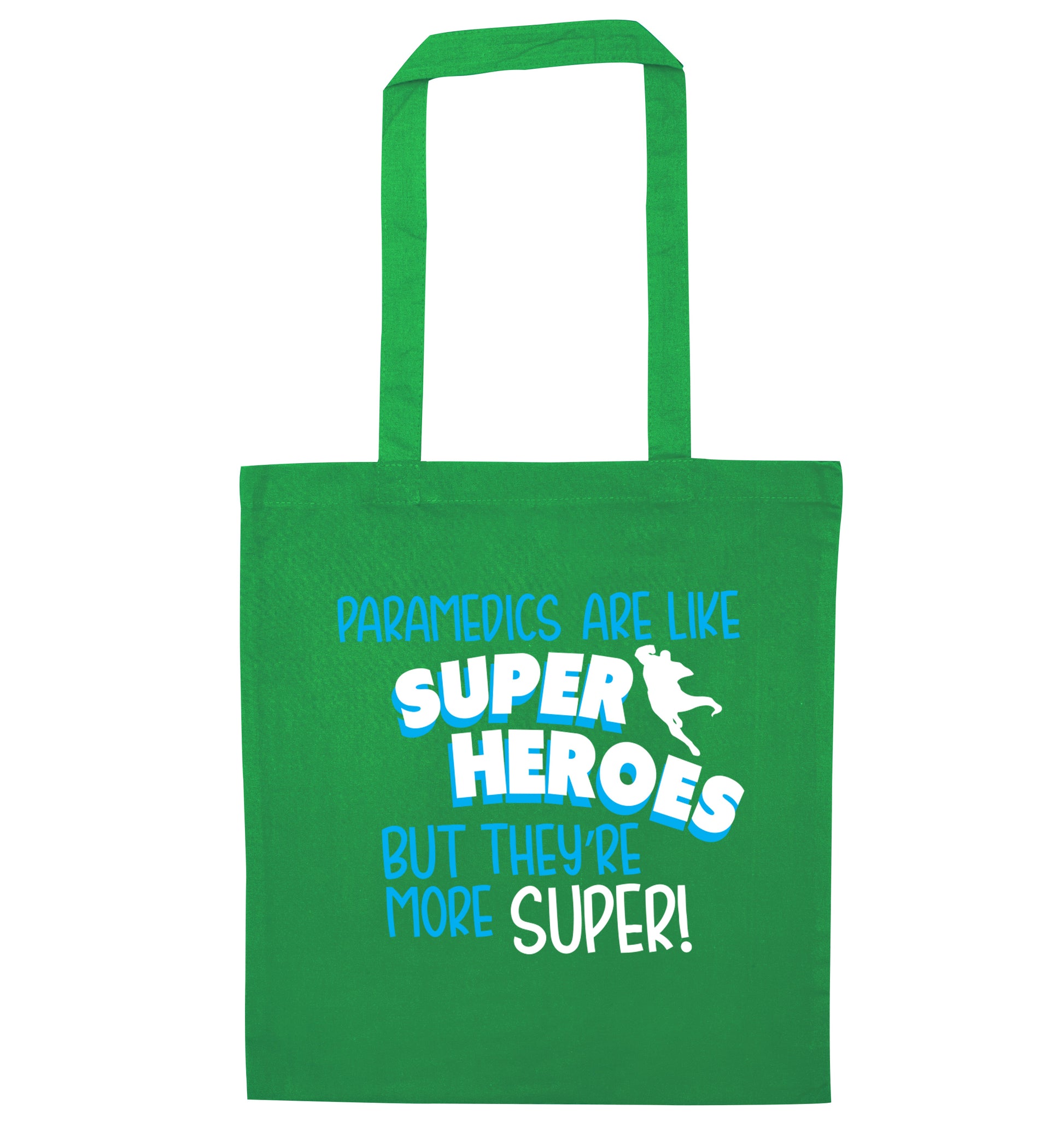Paramedics are like superheros but they're more super green tote bag