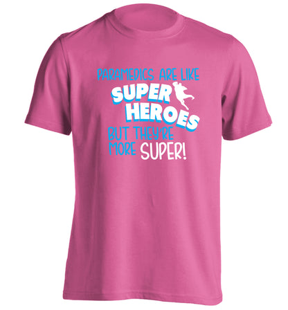 Paramedics are like superheros but they're more super adults unisex pink Tshirt 2XL